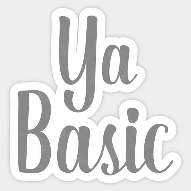 Ya Basic - The Good Place Sticker by nerdydesigns